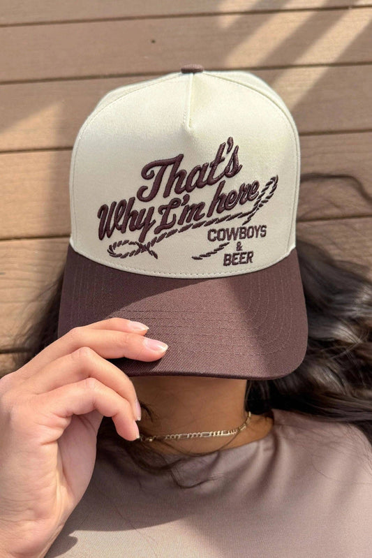 "That's Why I'm here" Puff Embroidered Trucker Hat